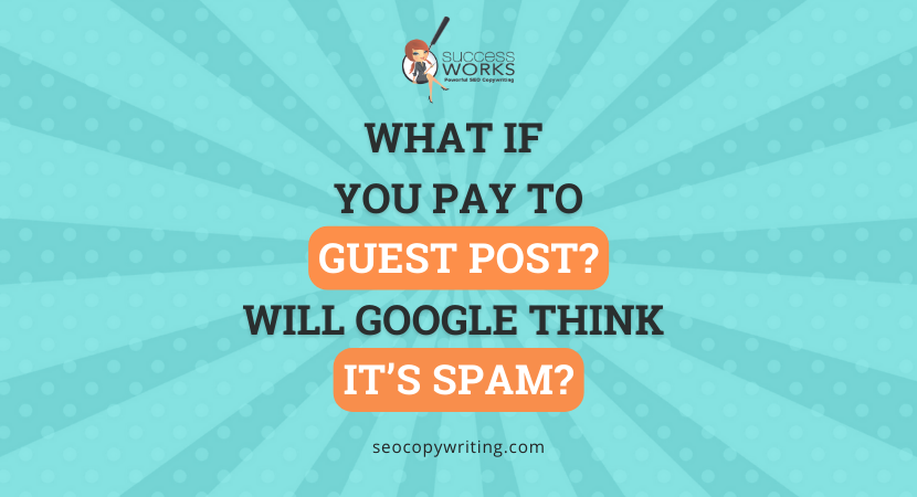 What if You Pay to Guest Post? Will Google Think It’s Spam?
