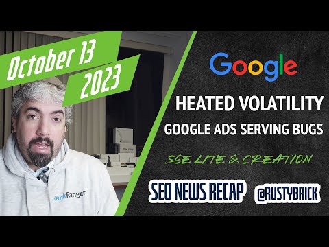 Google Search Ranking Heated Volatility, Google Ads Serving Bug, SGE Lite & More