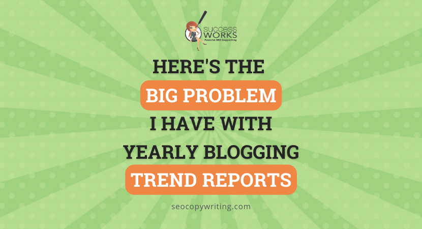 Here's The BIG Problem I Have With Yearly Blogging Trend Reports