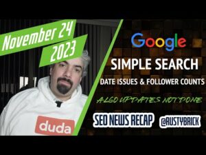Google Core & Reviews Update Not Done, Google Simple Search, Date Issues, Search Console Report Bugs, Follower Counts & More