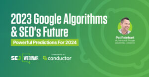 2023 Google Algorithms & SEO's Future: Powerful Predictions For 2024