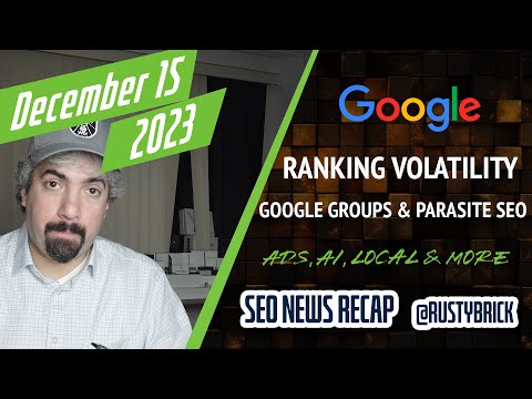 Extreme Google Ranking Volatility, Google Groups Drops, Parasite SEO, AI, Ads & Local Search