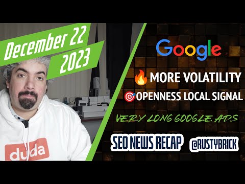 More Google Ranking Volatility, Local Openness Signal Confirmed, Some Indexing Issues, Long Google Ads & More