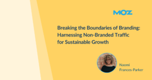 Breaking the Boundaries of Branding: Harness Non-Branded Traffic for Sustainable Growth