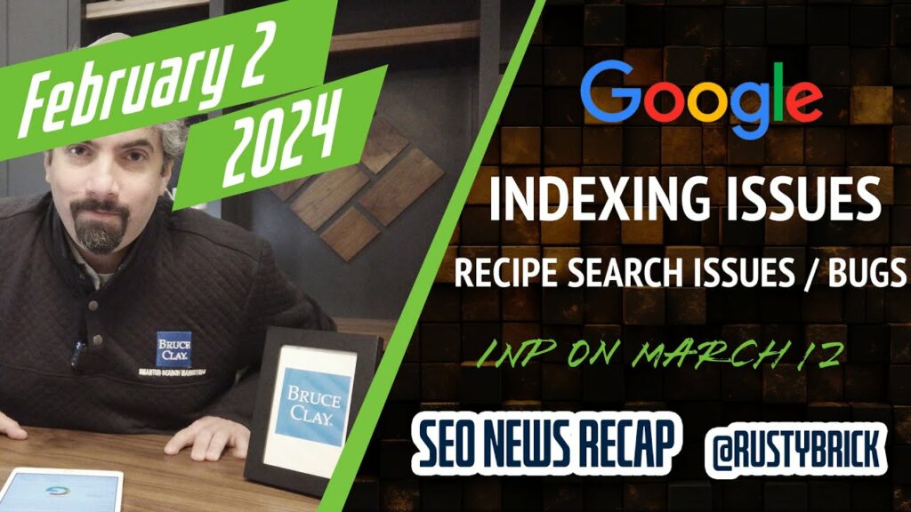 Google Search Indexing Issues, Recipe Bugs, INP CWV, Storm Coming & More Search News