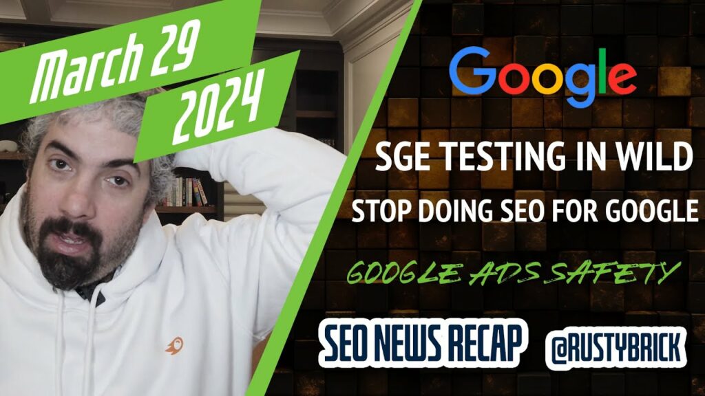 Google SGE In Wild, Stop Doing SEO For Google, Maps & Shopping Features & Google Ads Safety Report