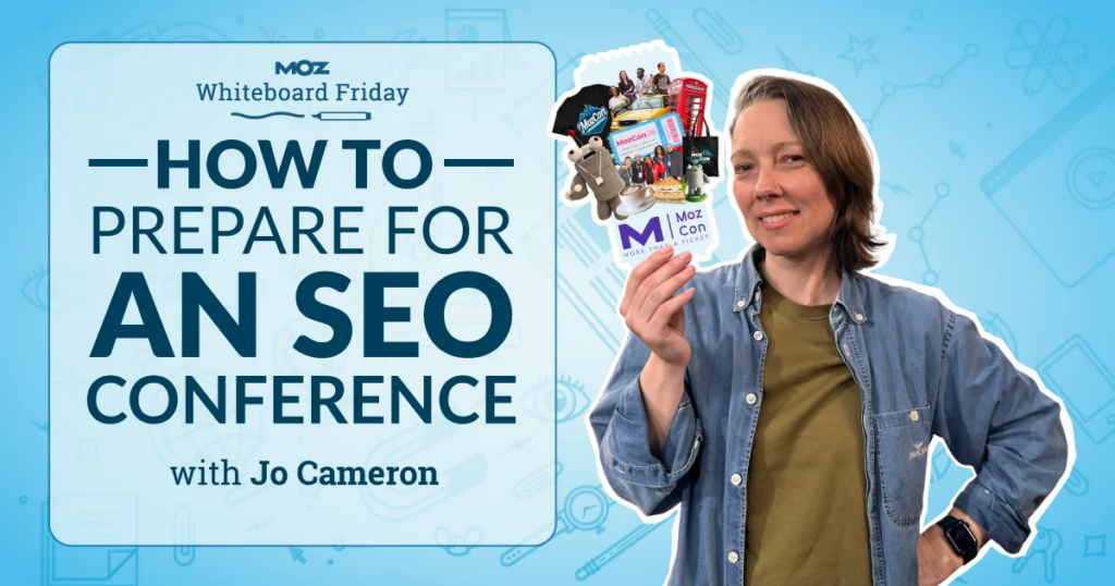 How to Prepare for any SEO Conference, Including MozCon