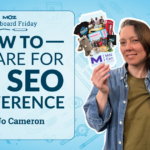 How to Prepare for any SEO Conference, Including MozCon